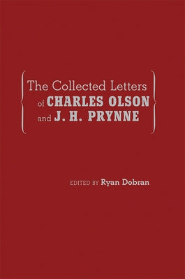 The Collected Letters of Charles Olson and J. H. Prynne by Dobran, Ryan