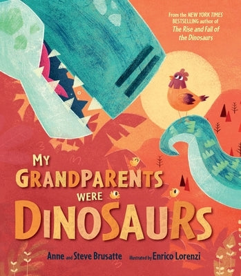 My Grandparents Were Dinosaurs by Brusatte, Steve