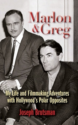 Marlon & Greg (hardback): My Life and Filmmaking Adventures with Hollywood's Polar Opposites by Brutsman, Joseph