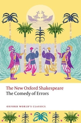 The Comedy of Errors: The New Oxford Shakespeare by Shakespeare, William