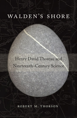 Walden's Shore: Henry David Thoreau and Nineteenth-Century Science by Thorson, Robert M.