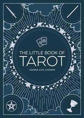 The Little Book of Tarot: An Introduction to Fortune-Telling and Divination by Chown, Xanna Eve