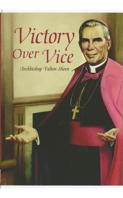 Victory Over Vice by Sheen, Archbishop Fulton