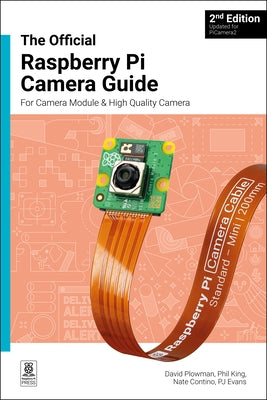 The Official Raspberry Pi Camera Module Guide: Updated for Picamera2 by Plowman, David