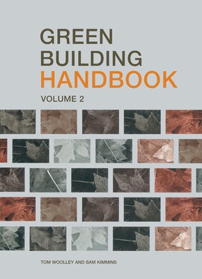 Green Building Handbook: Volume 2: A Guide to Building Products and their Impact on the Environment by Woolley, Tom