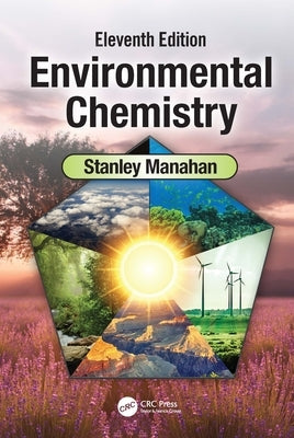 Environmental Chemistry: Eleventh Edition by Manahan, Stanley E.