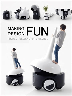 Making Design Fun: Product Designs for Children by Images Publishing