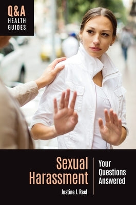 Sexual Harassment: Your Questions Answered by Reel, Justine J.