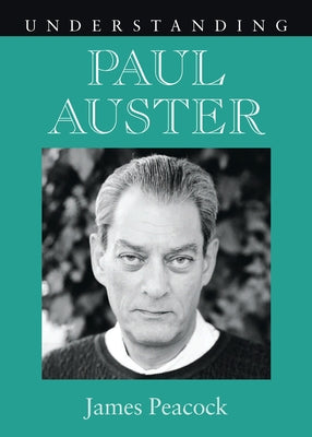 Understanding Paul Auster by Peacock, James