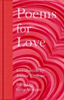 Poems for Love: A New Anthology by Trollope, Joanna