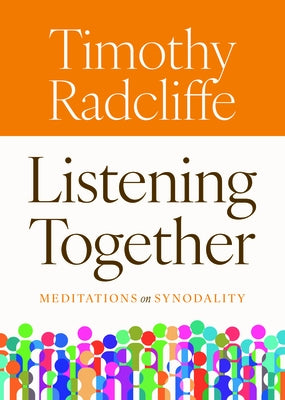 Listening Together: Meditations on Synodality by Radcliffe, Timothy