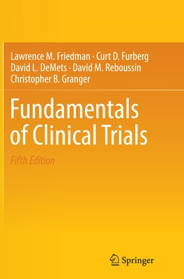 Fundamentals of Clinical Trials by Friedman, Lawrence M.