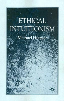 Ethical Intuitionism by Huemer, M.