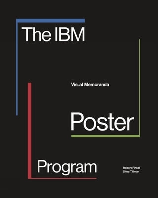 The IBM Poster Program: Visual Memoranda by Finkel, Robert