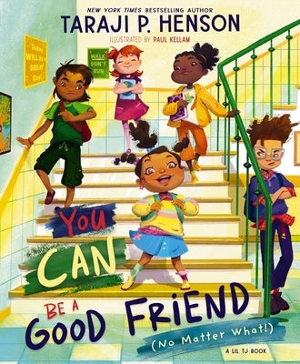 You Can Be a Good Friend (No Matter What!): A Lil Tj Book by Henson, Taraji P.