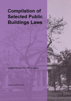 Compilation of Selected Public Buildings Related Laws by Twinchek, Michael