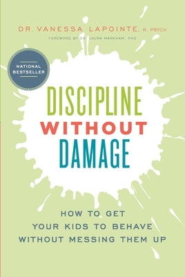 Discipline Without Damage: How to Get Your Kids to Behave Without Messing Them Up by Lapointe, Vanessa