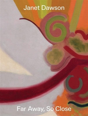 Janet Dawson: Far Away, So Close by Mimmocchi, Denise