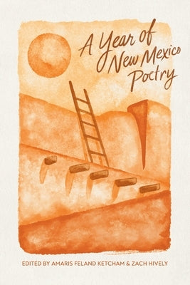 A Year of New Mexico Poetry by Ketcham, Amaris Feland