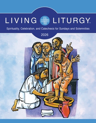 Living Liturgy(tm): Spirituality, Celebration, and Catechesis for Sundays and Solemnities, Year a (2026) by Various