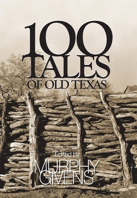 100 Tales of Old Texas by Givens, Murphy