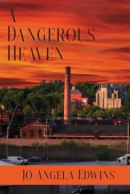 A Dangerous Heaven by Edwins, Jo Angela