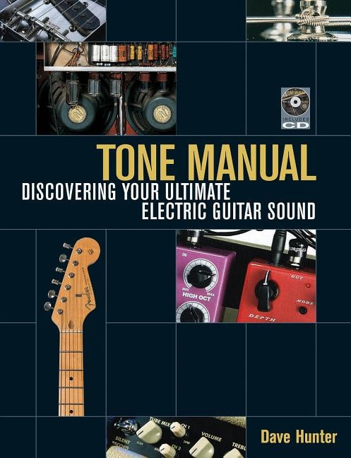 Tone Manual: Discovering Your Ultimate Electric Guitar Sound by Hunter, Dave