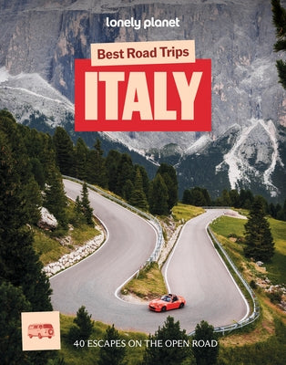 Lonely Planet Best Road Trips Italy: 40 Driving Itineraries Detailed Directions & Maps Local Tips Covers Rome, Dolomites, Florence, Amalfi Coast, Tusc by Clark, Gregor