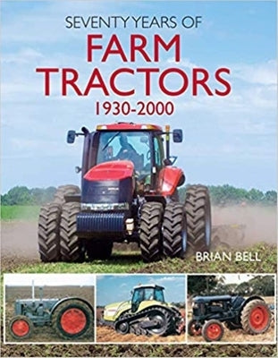Seventy Years of Farm Tractors 1930-2000 by Bell, Brian