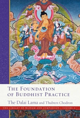 The Foundation of Buddhist Practice by Dalai Lama