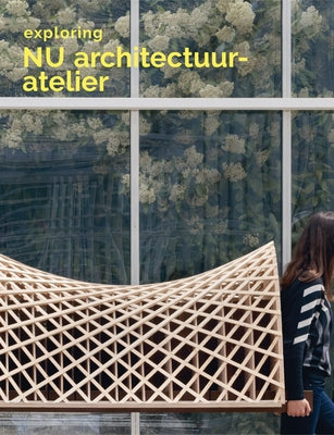 Exploring NU Architectuuratelier: Architecture in Belgium by de Visscher, Lisa