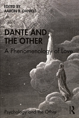 Dante and the Other: A Phenomenology of Love by Daniels, Aaron B.