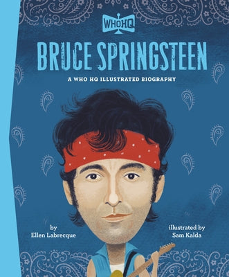 Bruce Springsteen: A Who HQ Illustrated Biography by Labrecque, Ellen