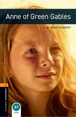 Oxford Bookworms Library: Anne of Green Gables: Level 2: 700-Word Vocabulary by Montgomery, L. M.