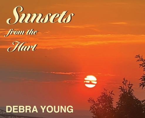 Sunsets from the Hart by Young, Debra