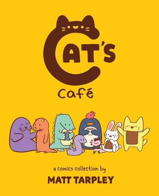 Cat's Cafe: A Comics Collection by Tarpley, Gwen