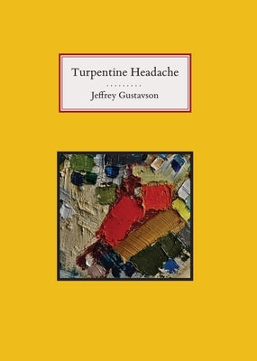 Turpentine Headache by Gustavson, Jeffrey