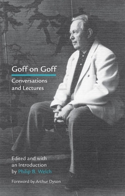 Goff on Goff: Conversations and Lectures by Welch, Phillip B.