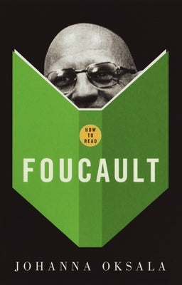 How to Read Foucault by Oksala, Johanna