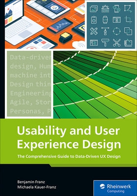 Usability and User Experience Design: The Comprehensive Guide to Data-Driven UX Design by Franz, Benjamin