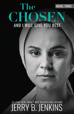 The Chosen: And I Will Give You Rest: A Novel Based on Season 3 of the Critically Acclaimed TV Series by Jenkins, Jerry B.