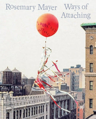 Rosemary Mayer: Ways of Attaching by Mayer, Rosemary