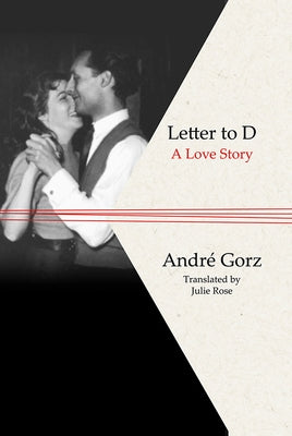 Letter to D: A Love Story by Gorz, Andr&#233;