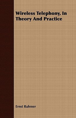 Wireless Telephony, In Theory And Practice by Ruhmer, Ernst