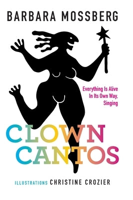 Clown Cantos by Mossberg, Barbara