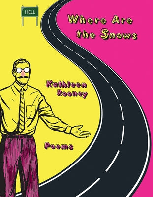 Where Are the Snows: Poems by Rooney, Kathleen