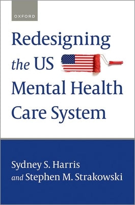 Redesigning the Us Mental Health Care System by Strakowski