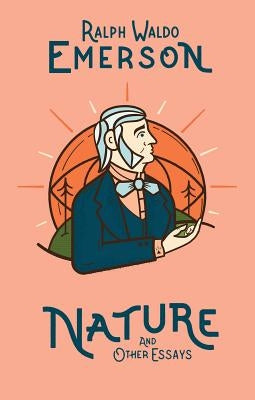 Nature and Other Essays by Emerson, Ralph Waldo