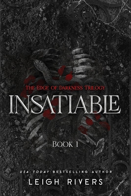 Insatiable: The Edge of Darkness Trilogy by Rivers, Leigh