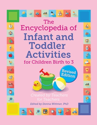 The Encyclopedia of Infant and Toddler Activities, Revised by Wittmer, Donna